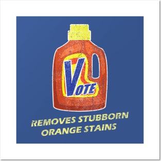 Vote Remove Stubborn Orange Stains Posters and Art